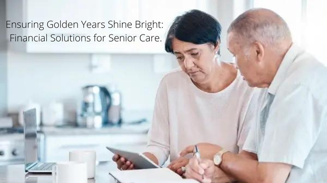 Elderly Care: Financing Options for Senior Living and Medical Care.